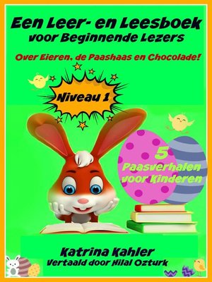 cover image of Een Leer- en Leesboek voor Beginnende Lezers Level 1 Over Eieren, de Paashaas en Chocolade!